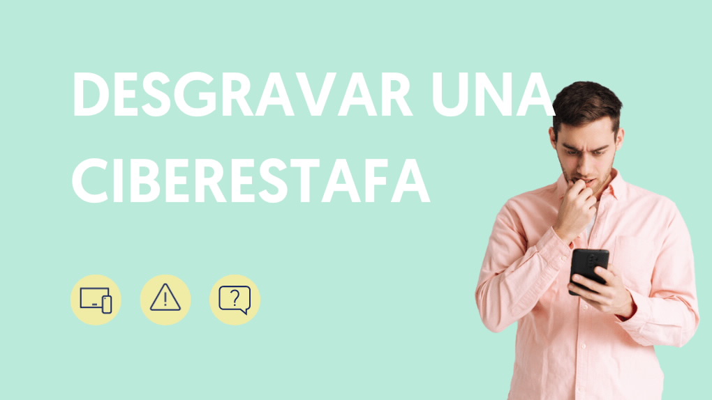 ¿Cómo desgravar una ciberestafa?